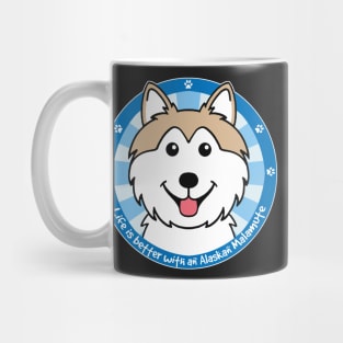 Life is Better with an Alaskan Malamute Mug